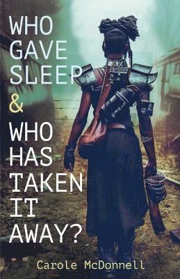 Carole McDonnell - Who Gave Sleep And Who Has Taken It Away?, Häftad