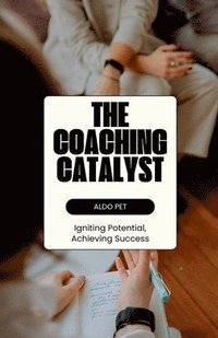 bokomslag The Coaching Catalyst