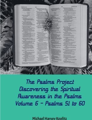 Psalms Project Volume Six - Discovering the Spiritual World through the Psalms - Psalm 51-60