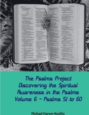 The Psalms Project Volume Six - Discovering the Spiritual World through the Psalms - Psalm 51-60 1