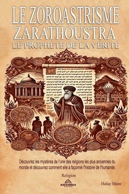 Le Zoroastrisme - Zarathoustra 1