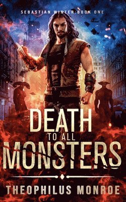Theophilus Monroe - Death to All Monsters, Häftad