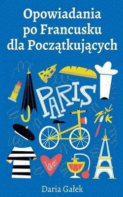 Opowiadania po Francusku dla Pocz&#261;tkuj&#261;cych 1