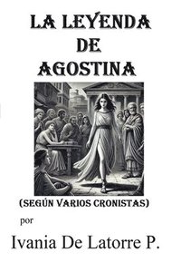 bokomslag La Leyenda de Agostina (segn varios cronistas)