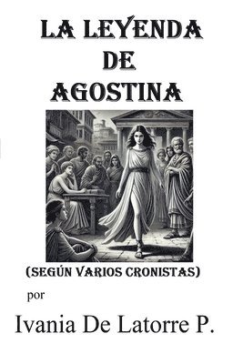 La Leyenda de Agostina (según varios cronistas) 1