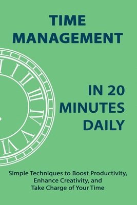 bokomslag Time Management in 20 Minutes Daily