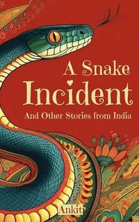 bokomslag A Snake Incident and Other Stories from India