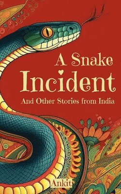 A Snake Incident and Other Stories from India 1