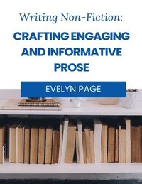 bokomslag Writing Nonfiction: Crafting Engaging and Informative Prose