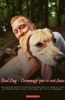 bokomslag Bad Dog - Dommage que ce soit faux