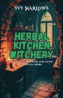 bokomslag Herbal Kitchen Witchery: Growing and Using Magical Herbs