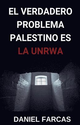 bokomslag El verdadero Problema Palestino es La UNRWA