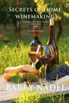 Barry Nadel, Barry Dr. Nadel - Secrets of Home Winemaking 2nd Editioon, Häftad