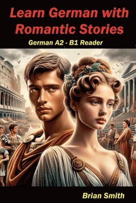 Brian Smith - Learn German with Romantic Stories, Häftad. Tillgänglighet: Lägg i varukorg