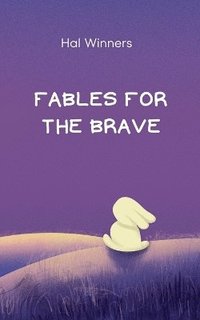 bokomslag Fables for the Brave