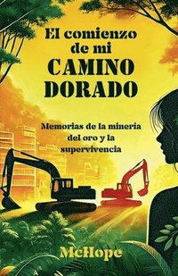 bokomslag comienzo de mi camino dorado. Memorias de la minería del oro y la supervivencia