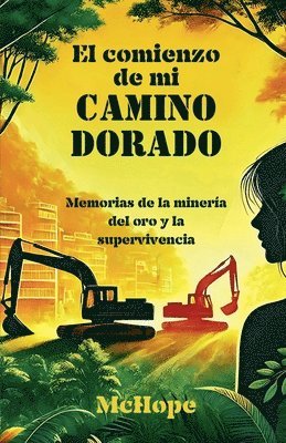 bokomslag comienzo de mi camino dorado. Memorias de la minería del oro y la supervivencia