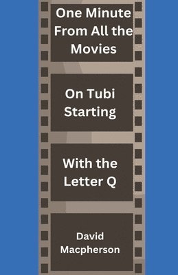 David MacPherson, David Macpherson - One Minute From Every Movie On Tubi Starting With the Letter Q, Häftad