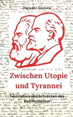 bokomslag Zwischen Utopie und Tyrannei Faszination und Schrecken des Kommunismus