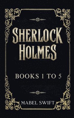 Sherlock Holmes Mysteries Books 1 to 5