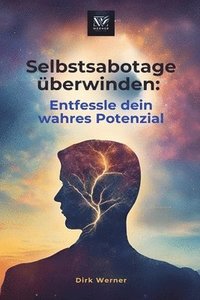 bokomslag Selbstsabotage überwinden: Entfessle dein wahres Potenzial