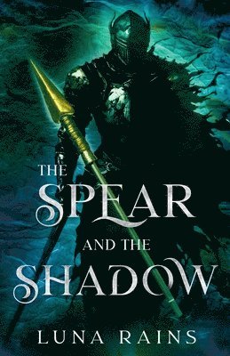 Luna Rains - Spear and the Shadow, Häftad