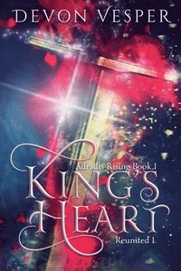 bokomslag King's Heart (Reunited 1)