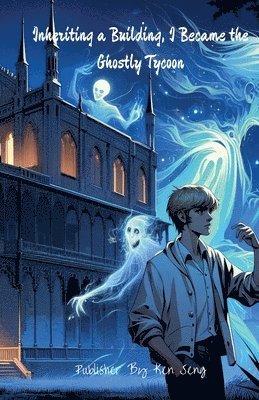 Ken Seng, ken seng - Inheriting a Building, I Became the Ghostly Tycoon, Häftad