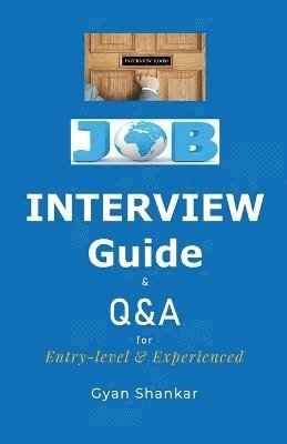 Job Interview Guide with Q & A for Entry-level & Experienced. 1