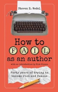 bokomslag How to Fail as an Author