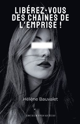 bokomslag Libérez-vous des chaînes de l'emprise