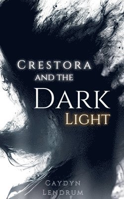 bokomslag Crestora and the Dark Light