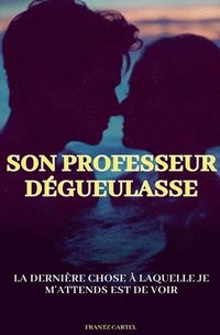 bokomslag Son professeur dégueulasse