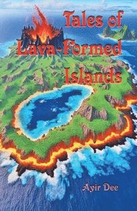 bokomslag Tales of Lava-Formed Islands