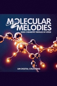 bokomslag Molecular Melodies: 1000 Chemistry Riddles In Verse