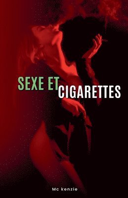 bokomslag Sexe et Cigarettes