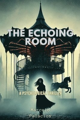 bokomslag The Echoing Room A Psychological Thriller