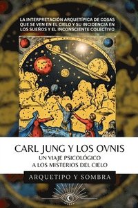 bokomslag Carl Jung Y Los OVNIs - Un Viaje Psicolgico a los Misterios del Cielo