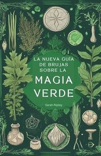 bokomslag La Nueva Gua de Brujas Sobre la Magia Verde