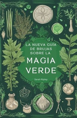 Nueva Guía de Brujas Sobre la Magia Verde