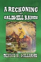 bokomslag A Reckoning at Caldwell Ranch