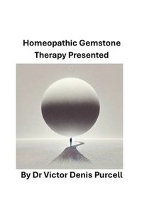 bokomslag Homeopathic Gemstone Therapy Presented