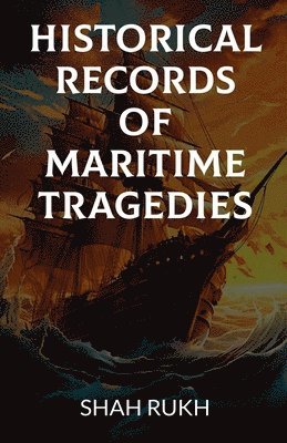 Shah Rukh - Historical Records of Maritime Tragedies, Häftad
