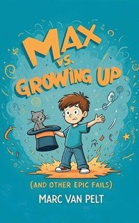 bokomslag Max vs Growing Up (And Other Epic Fails)