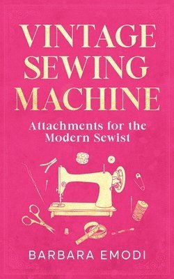 Vintage Sewing Machine Attachments for the Modern Sewist 1