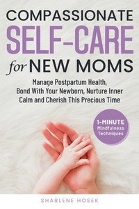 bokomslag Compassionate Self-Care for New Moms