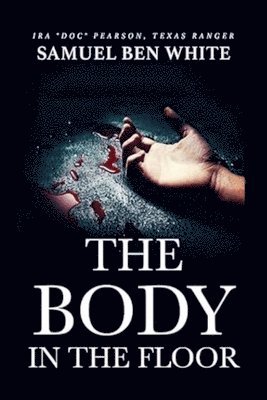 bokomslag Texas Ranger Ira Doc Pearson - The Body in the Floor