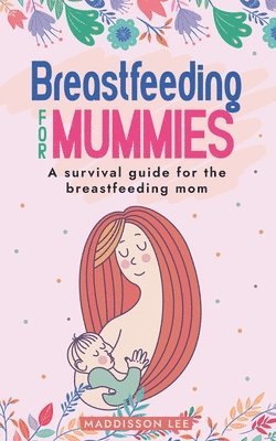 bokomslag Breastfeeding for Mummies