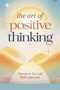 bokomslag The Art of Positive Thinking