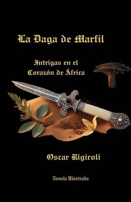 bokomslag La Daga de Marfil- Intrigas en el Corazn de frica- Novela Ilustrada